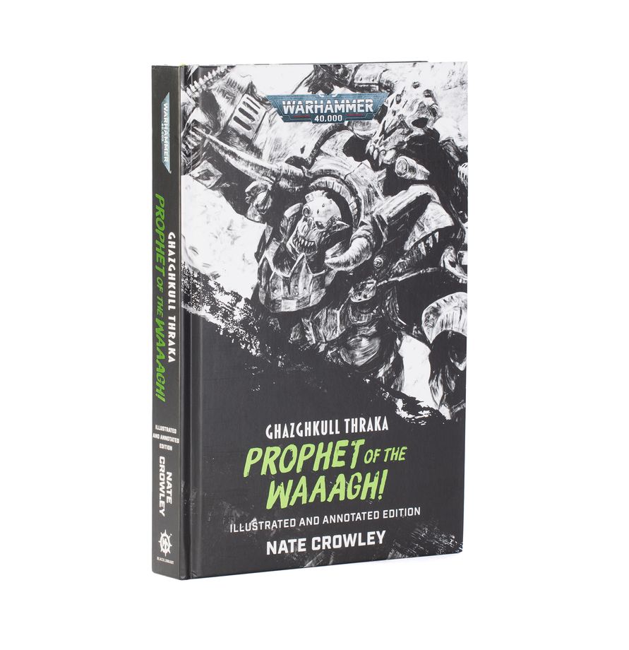 Ghazghkull Thraka: Prophet of the WAAAGH!(Illustrated and Annotated Edition)