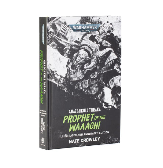 Ghazghkull Thraka: Prophet of the WAAAGH!(Illustrated and Annotated Edition)